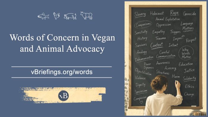 Graphic for a briefinge titled “Words of Concern in Vegan and Animal Advocacy.” The design features animal icons, the URL vBriefings.org/words, and an illustration of a woman writing on a chalkboard filled with advocacy-related terms such as slavery, Holocaust, rape, genocide, speciesism, animal exploitation, and language matters.